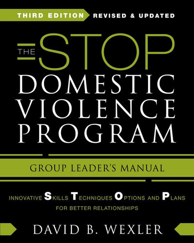 STOP Domestic Violence: Innovative Skills, Techniques, Options, and Plans for Better Relationships: Group Leader's Manual