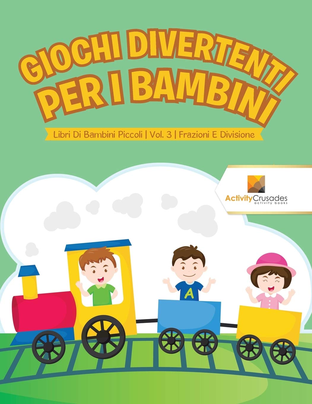Giochi Divertenti Per I Bambini : Libri Di Bambini Piccoli  Vol. 3  Frazioni E Divisione (Italian Edition)