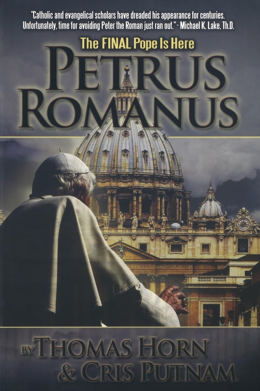 Petrus Romanus: The Final Pope Is Here by Thomas Horn