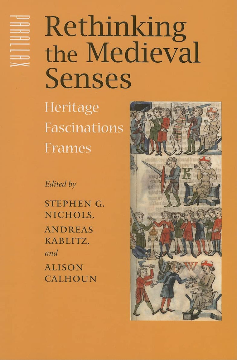 Rethinking the Medieval Senses: Heritage / Fascinations / Frames (Parallax: Re-visions of Culture and Society)