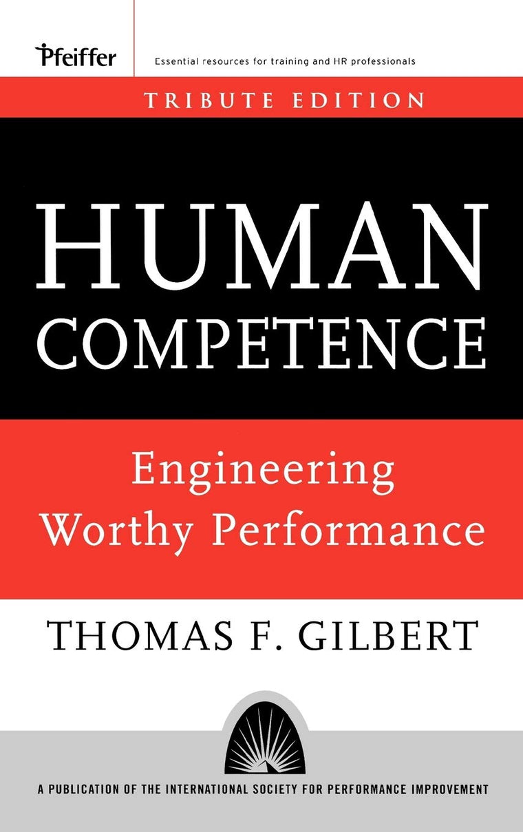 Human Competence: Engineering Worthy Performance by Gilbert