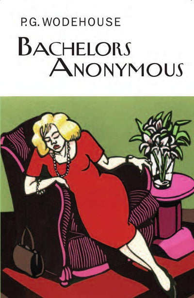 Bachelors Anonymous (The Collector's Wodehouse)