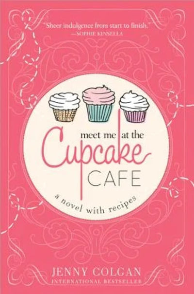 Meet Me at the Cupcake Cafe (A Novel with Recipes)