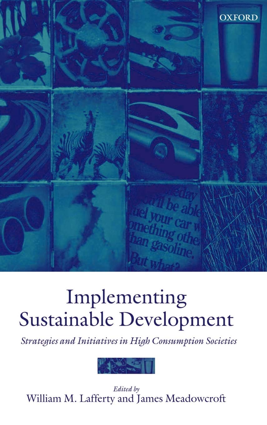 Implementing Sustainable Development: Strategies and Initiatives in High Consumption Societies