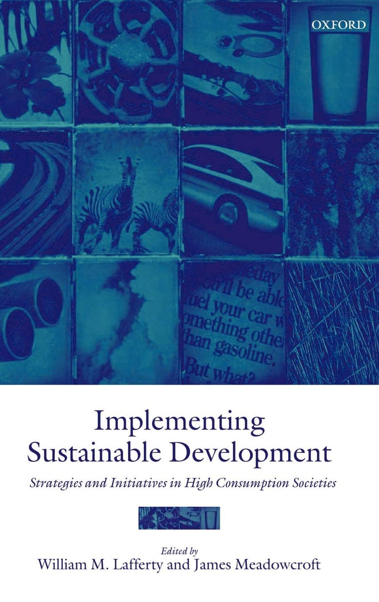 Implementing Sustainable Development: Strategies and Initiatives in High Consumption Societies