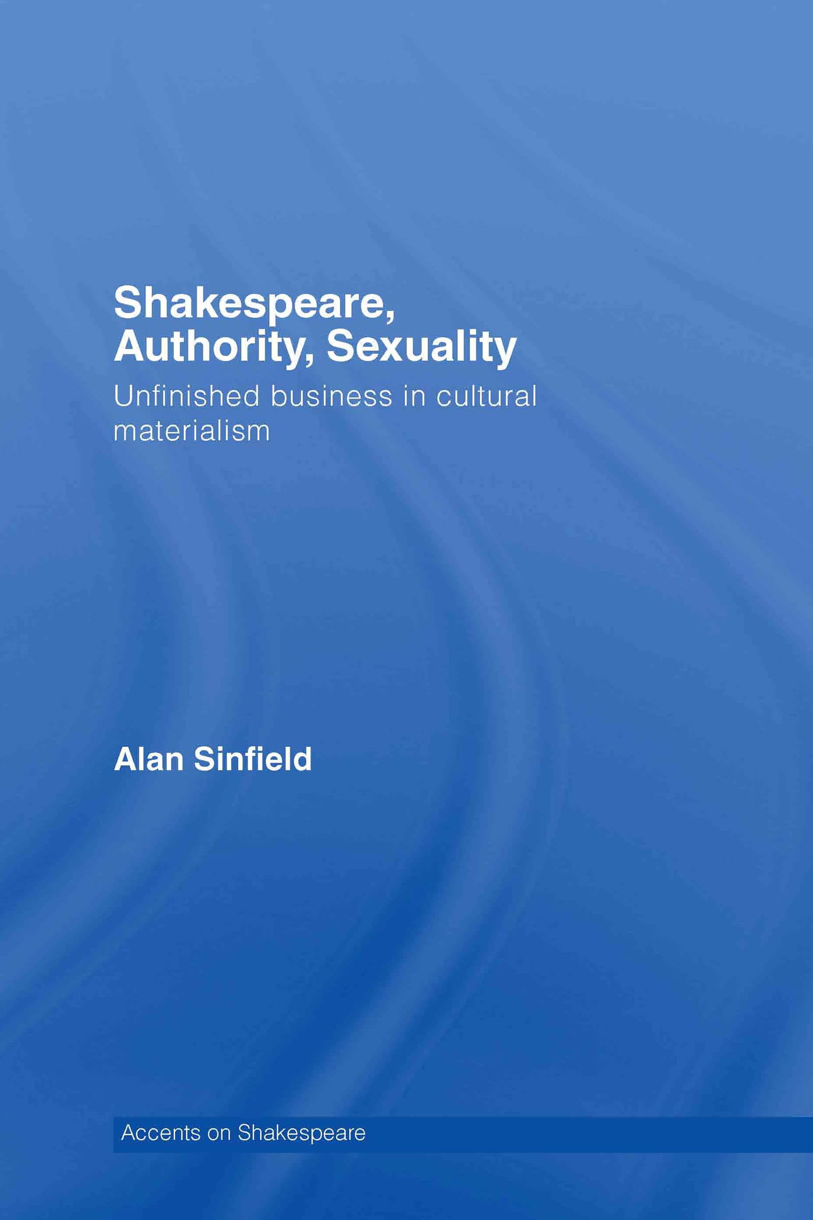 Shakespeare, Authority, Sexuality (Accents on Shakespeare)
