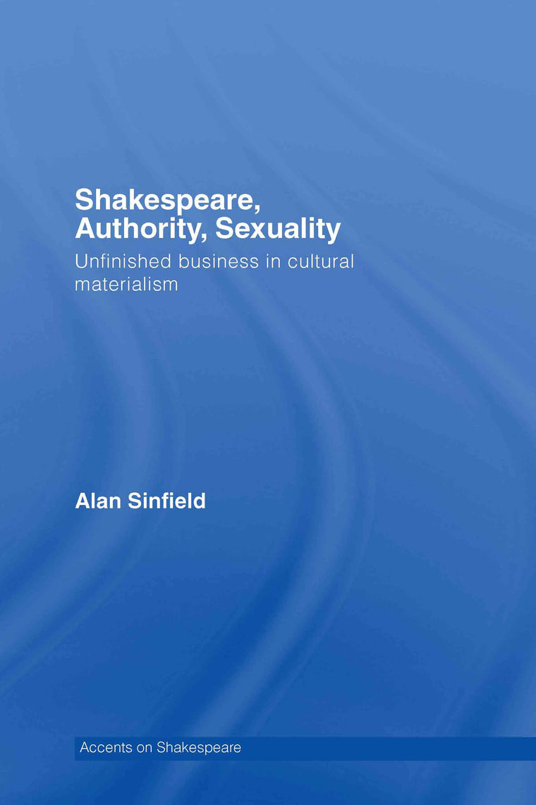 Shakespeare, Authority, Sexuality (Accents on Shakespeare)