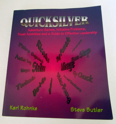 Quicksilver: Adventure Games, Initiative Problems, Trust Activities and a Guide to Effective Leadership