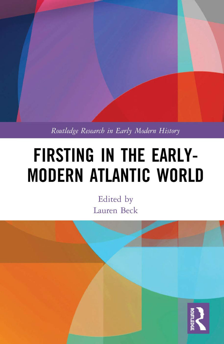 Firsting in the Early-Modern Atlantic World (Routledge Research in Early Modern History)