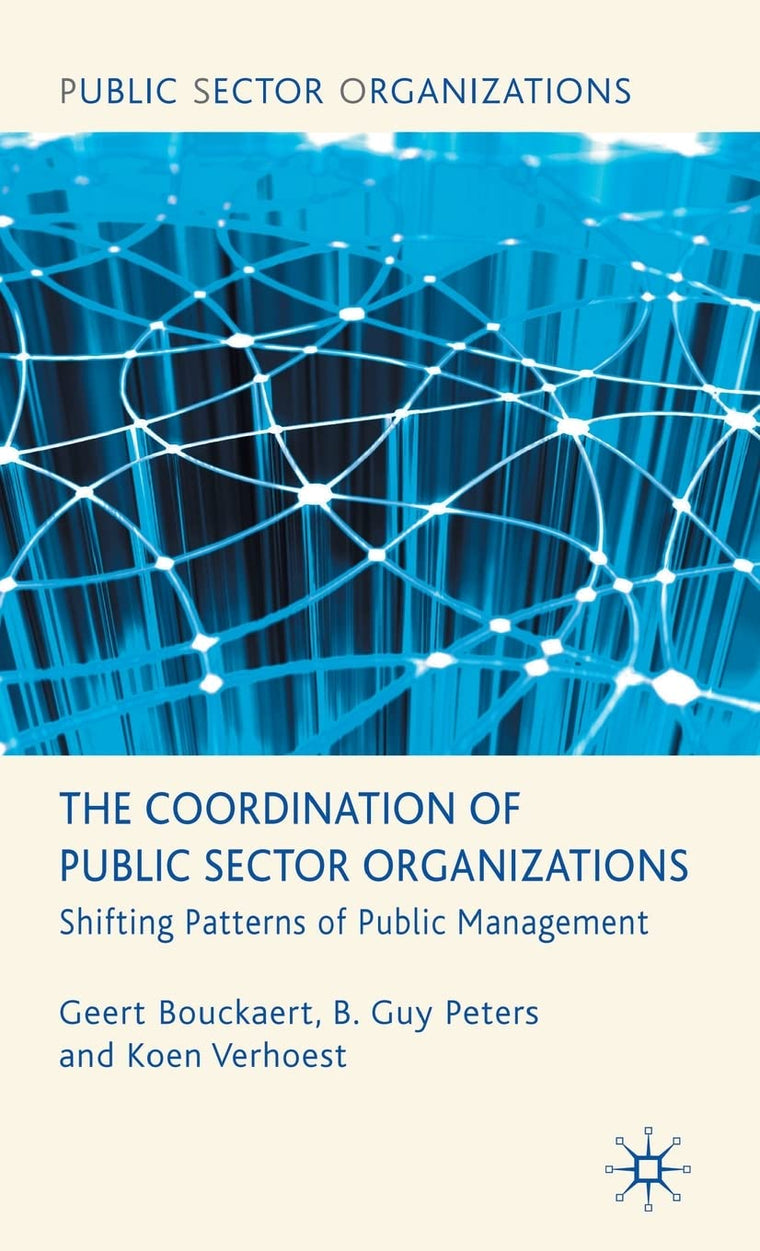 The Coordination of Public Sector Organizations: Shifting Patterns of Public Management
