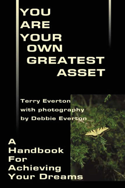 You Are Your Own Greatest Asset: A Handbook For Achieving Your Dreams