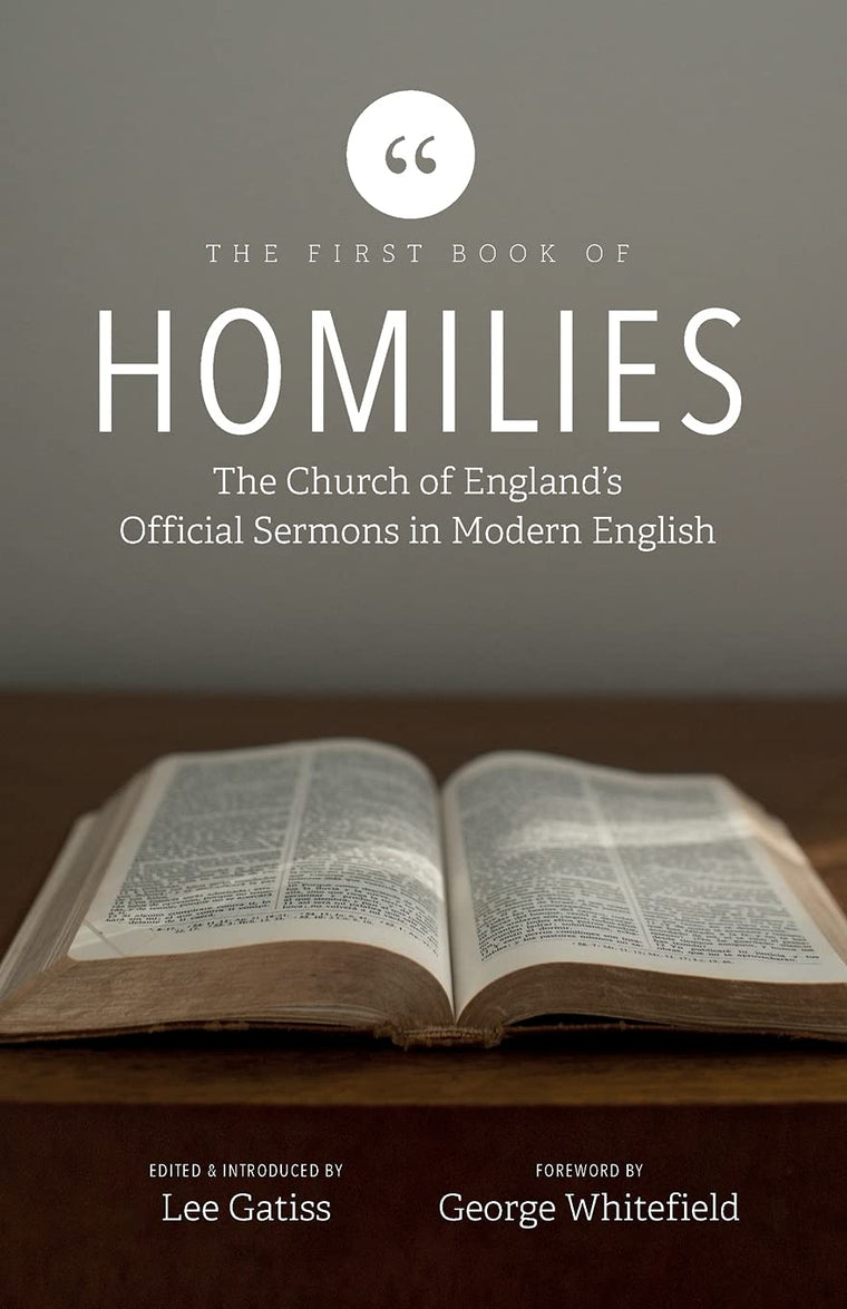 The First Book of Homilies: The Church of England's Official Sermons in Modern English (The Homilies in Modern English)