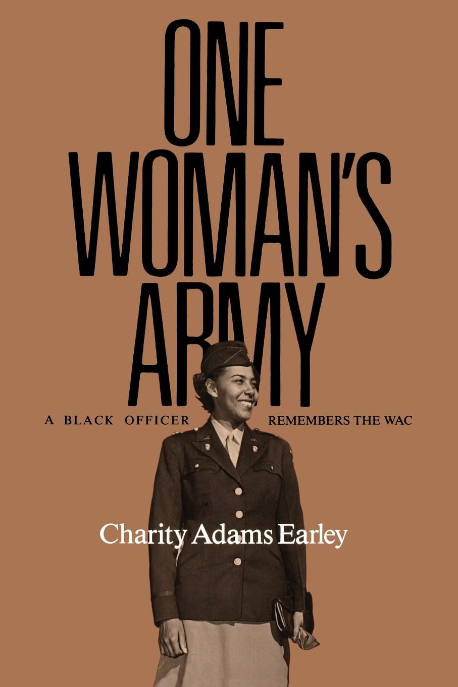 One Woman's Army: A Black Officer Remembers the WAC (Texas A & M University Military History Series, #12)