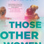 Those Other Women: A Novel