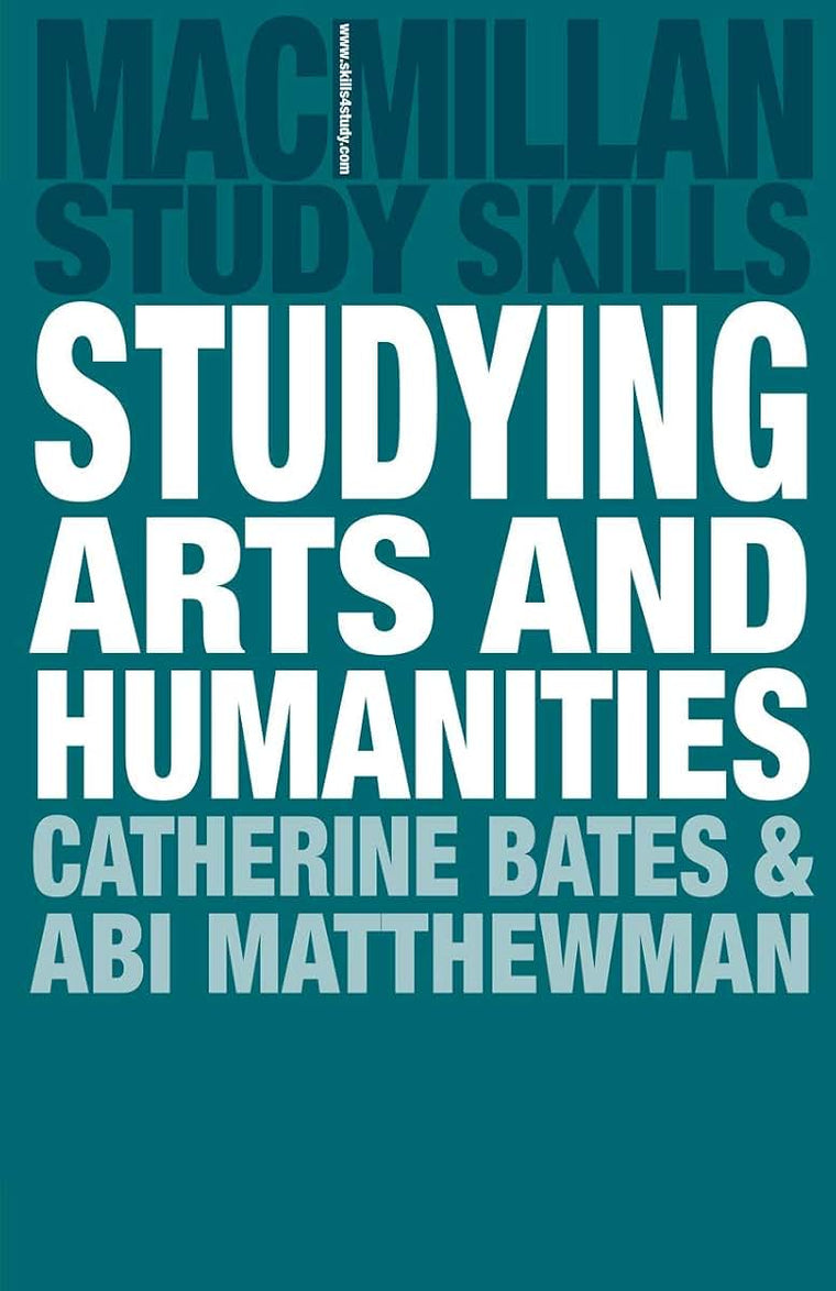Studying Arts and Humanities (Bloomsbury Study Skills, 123)