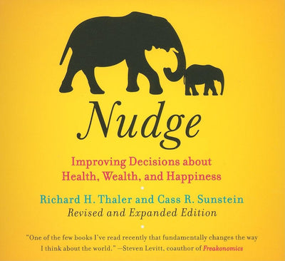 Nudge: Improving Decisions About Health, Wealth, and Happiness