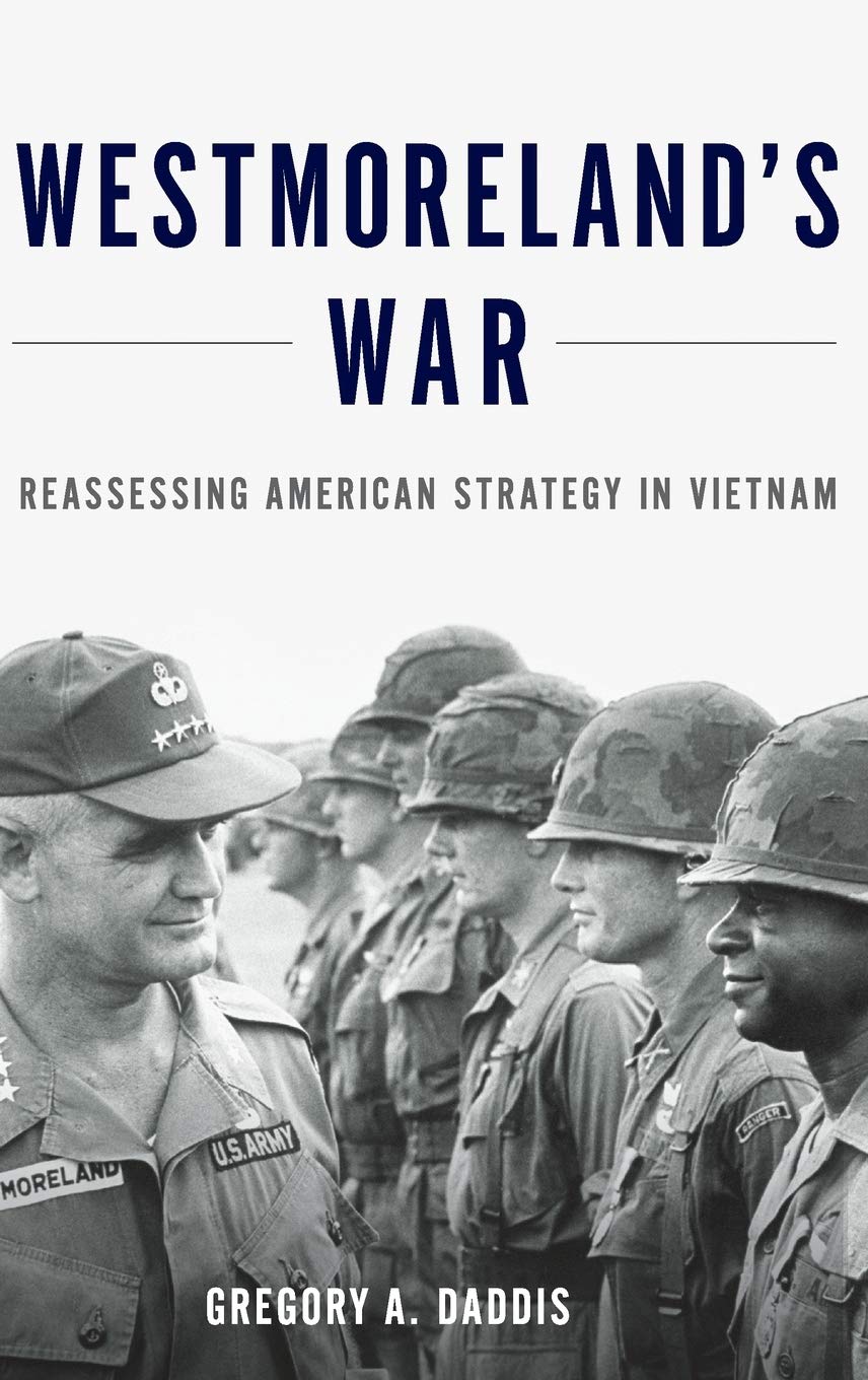 Westmoreland's War: Reassessing American Strategy in Vietnam
