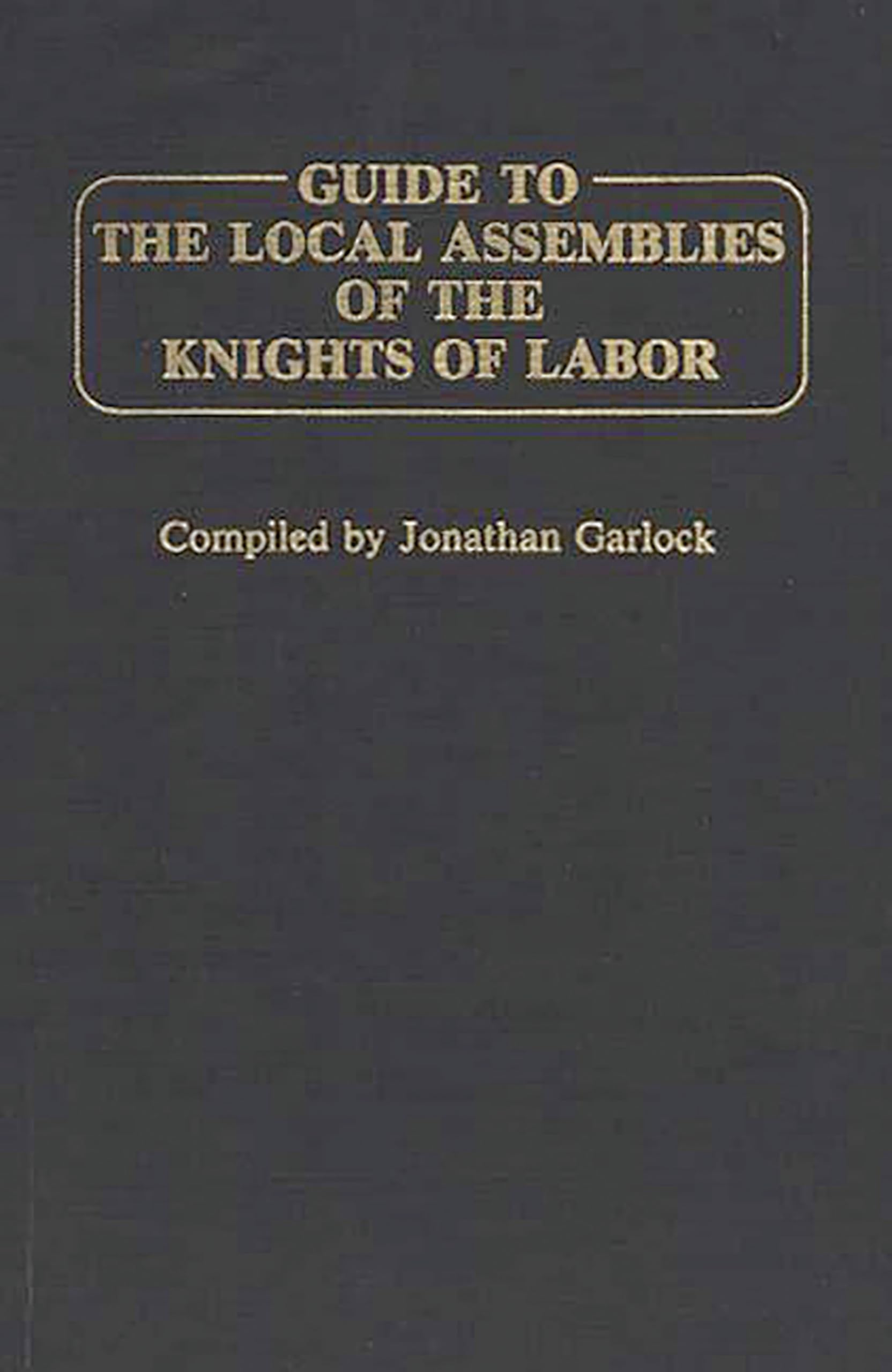 Guide to the Local Assemblies of the Knights of Labor
