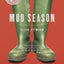 Mud Season: How One Woman's Dream of Moving to Vermont, Raising Children, Chickens and Sheep, and Running the Old Country Store Pretty Much Led to One Calamity After Another