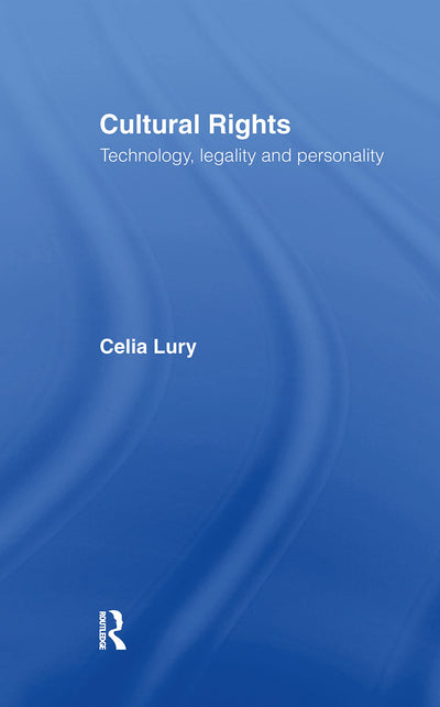 Cultural Rights: Technology, Legality and Personality (International Library of Sociology)