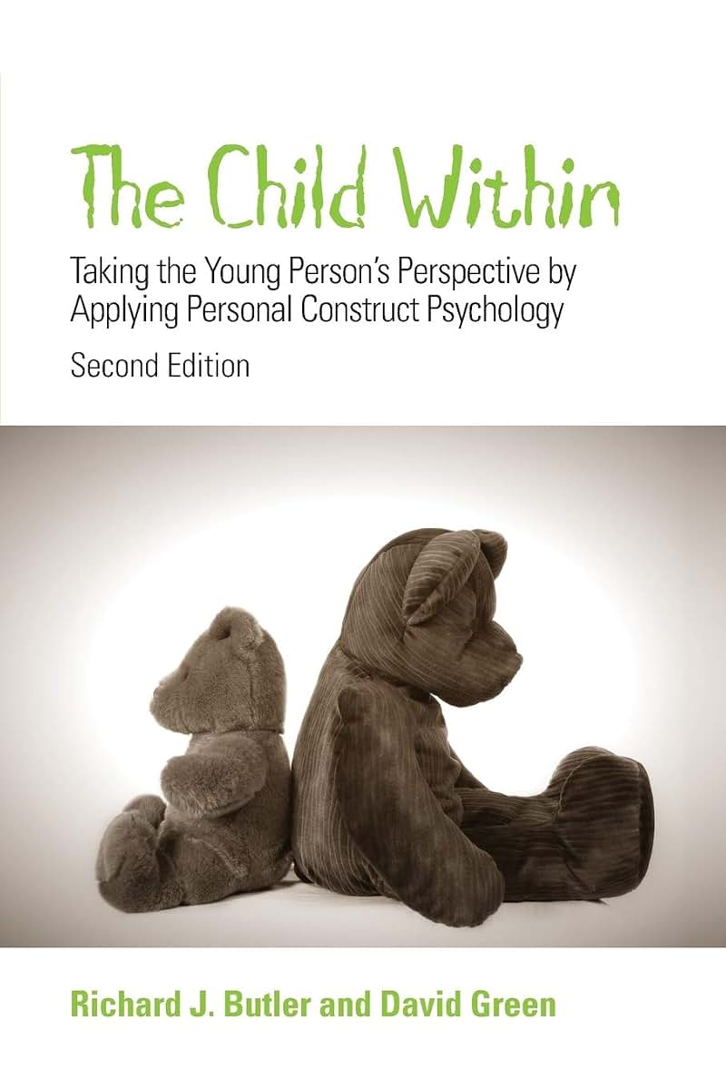 The Child Within: Taking the Young Person's Perspective by Applying Personal Construct Psychology