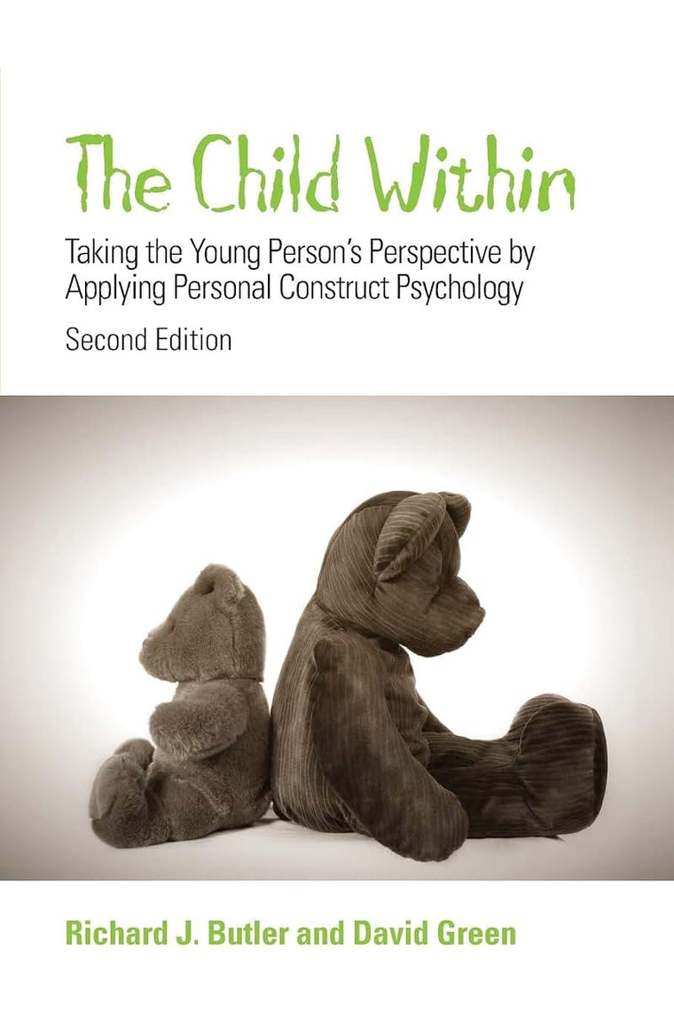 The Child Within: Taking the Young Person's Perspective by Applying Personal Construct Psychology