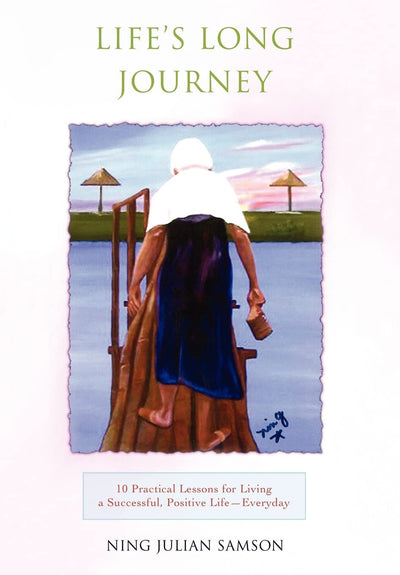 Life's Long Journey: 10 Practical Lessons for Living a Successful, Positive Life--Everyday