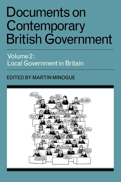 Documents on Contemporary British Government: Volume 2, Local Government in Britain (Cambridge Computer Science Texts)