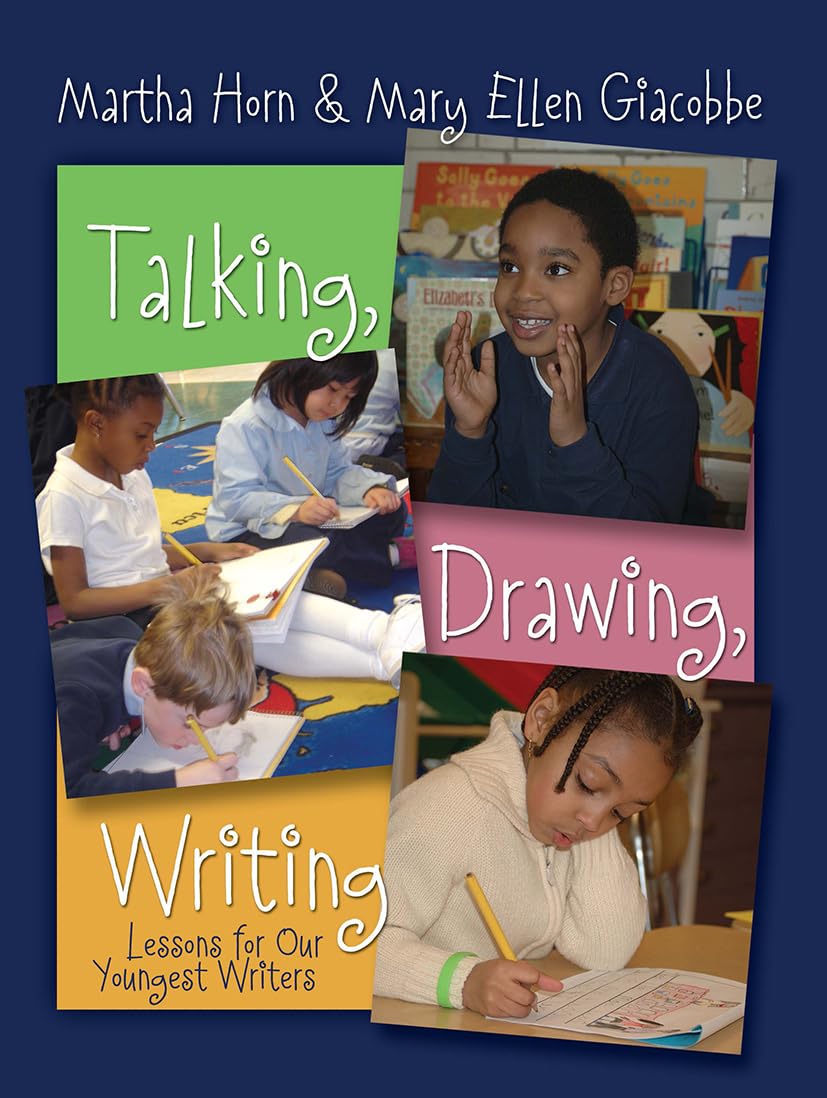 Talking, Drawing, Writing: Lessons for Our Youngest Writers