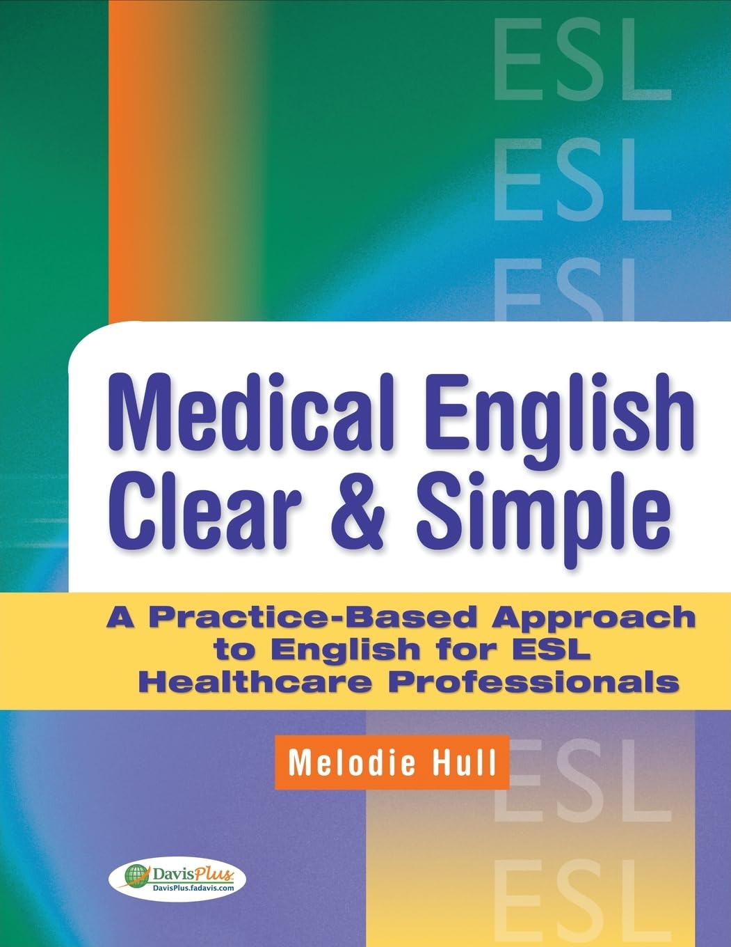 Medical English Clear & Simple: A Practice-Based Approach to English for ESL Healthcare Professionals