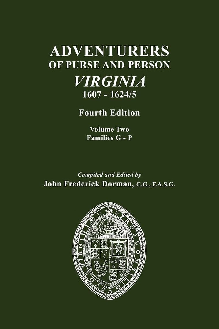 Adventurers of Purse and Person Virginia 1607-1624/5. Fourth Edition. Volume Two, Families G-P