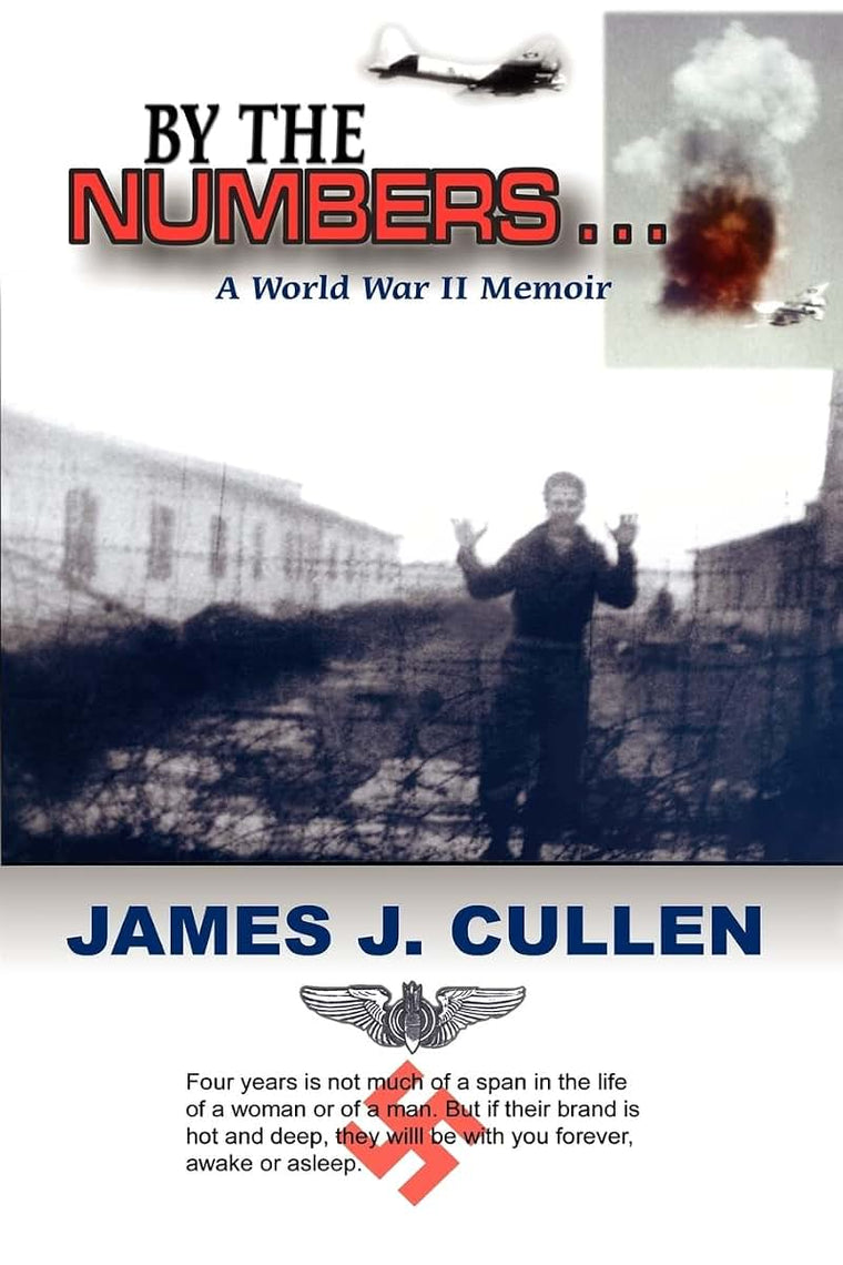 By The Numbers . . .: A World War II Memoir