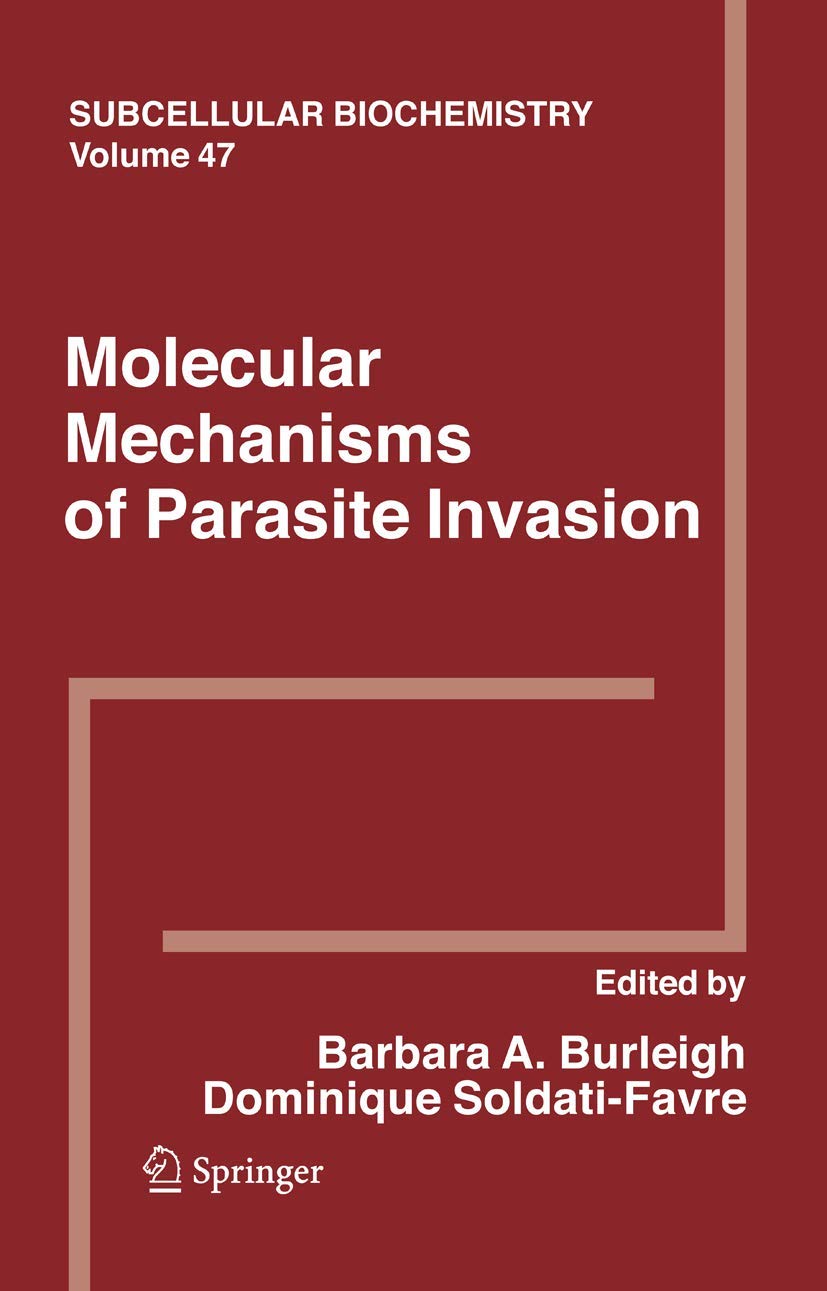 Molecular Mechanisms of Parasite Invasion (Subcellular Biochemistry, 47)