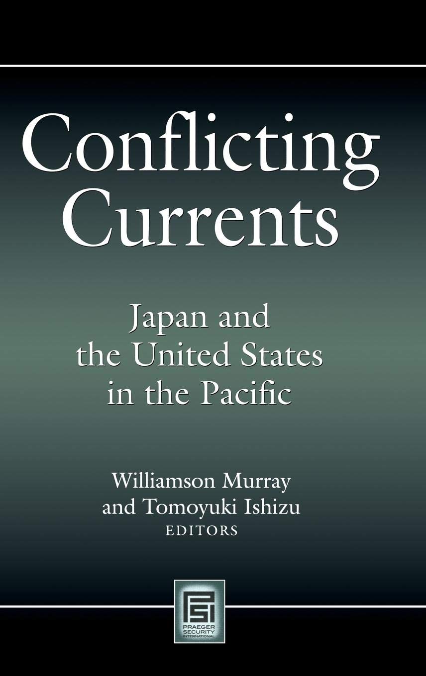 Conflicting Currents: Japan and the United States in the Pacific (Praeger Security International)