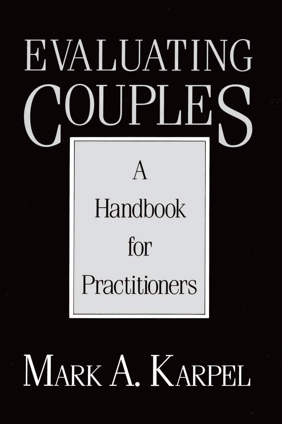 Evaluating Couples: A Handbook for Practitioners (A Norton Professional Book)