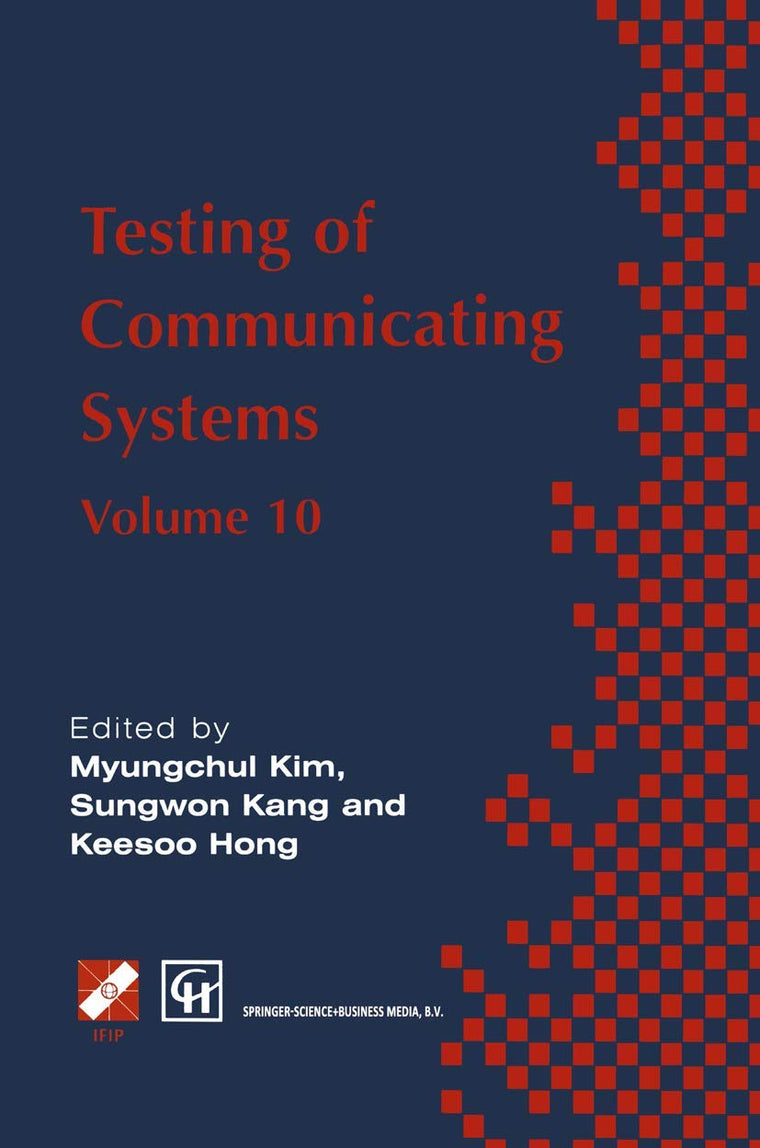 Testing of Communicating Systems: IFIP TC6 10th International Workshop on Testing of Communicating Systems, 8-10 September 1997, Cheju Island, Korea ... in Information and Communication Technology)