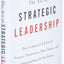 The Art of Strategic Leadership: How Leaders at All Levels Prepare Themselves, Their Teams, and Organizations for the Future