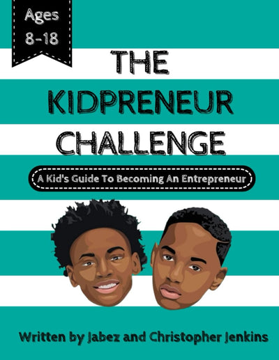 The Kidpreneur Challenge: A Kids guide to becoming an entrepreneur