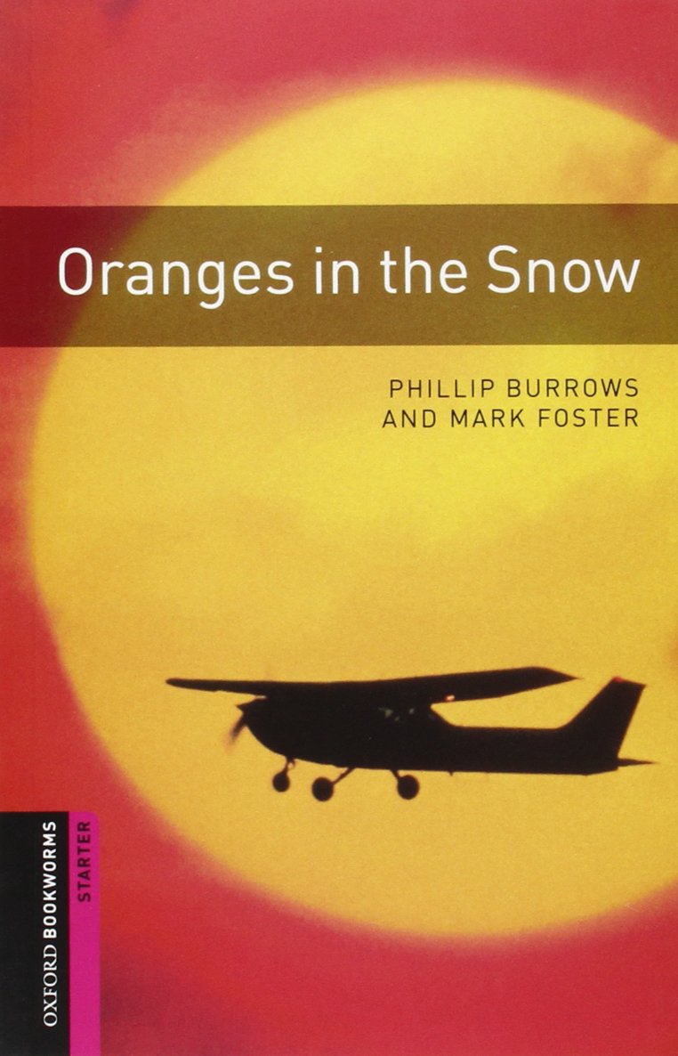 Oxford Bookworms Library: Oranges in the Snow: Starter: 250-Word Vocabulary (Oxford Bookworms: Starter)