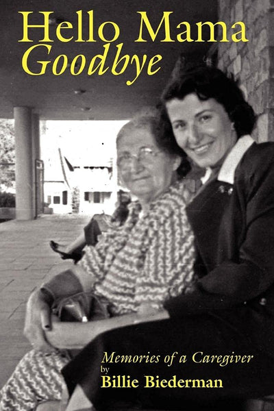Hello Mama Goodbye: Memories of a Caregiver