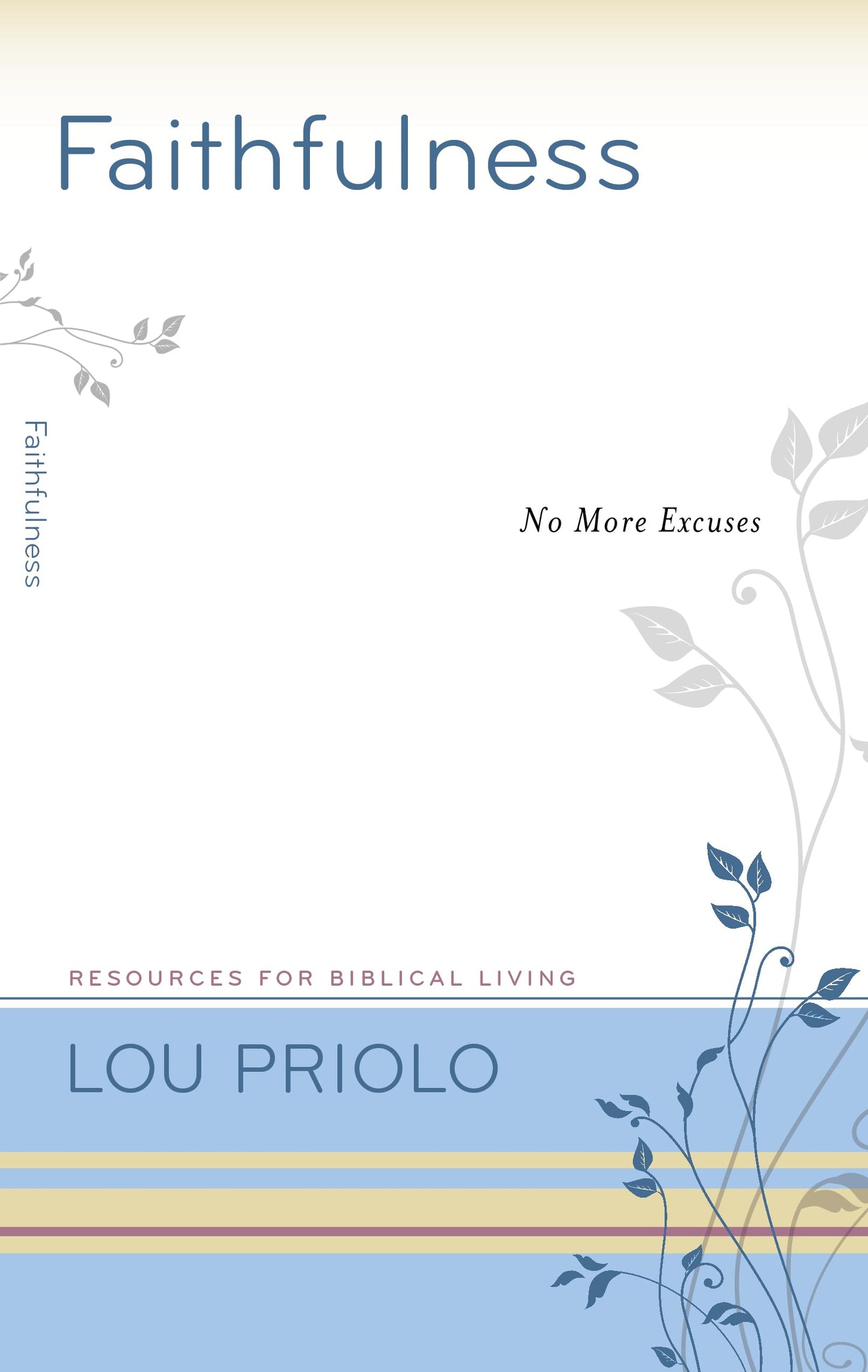 Faithfulness: No More Excuses (Resources for Biblical Living)
