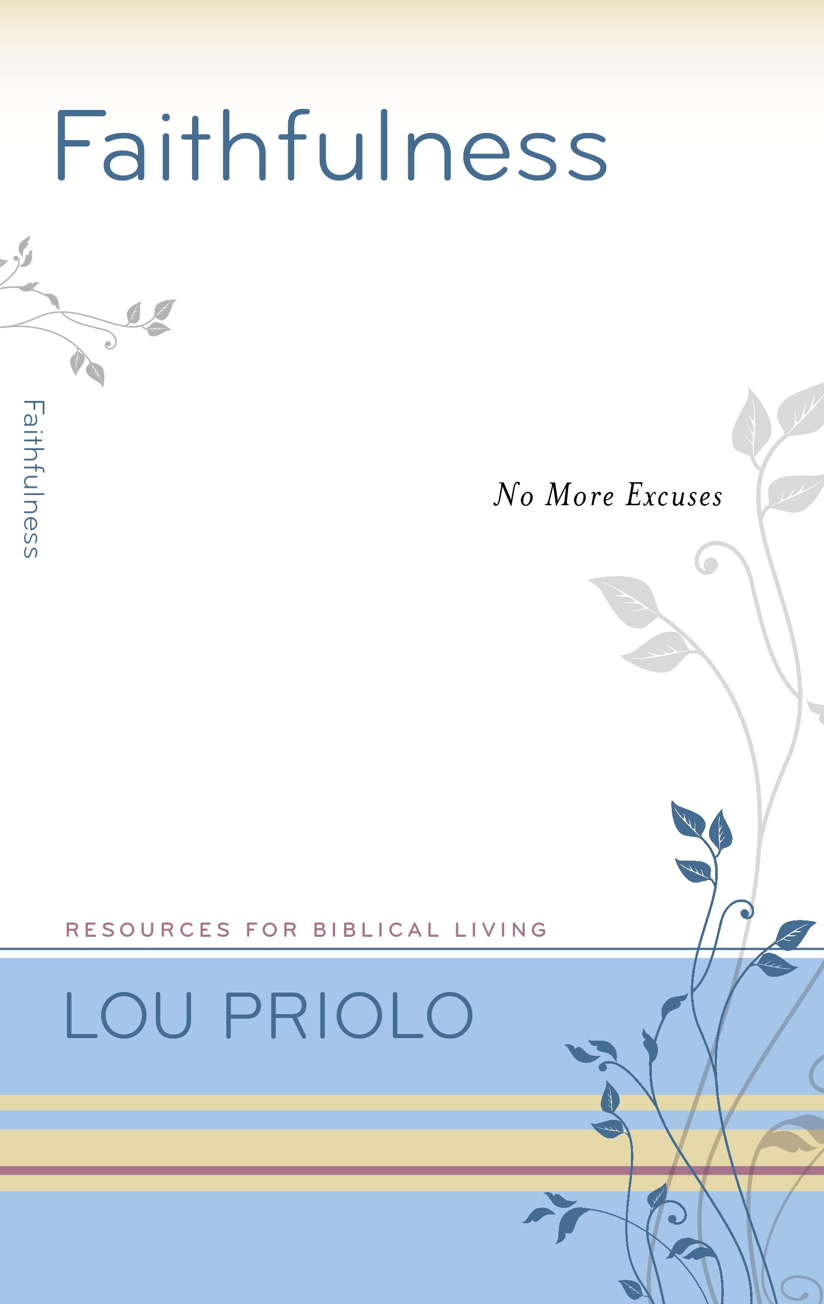 Faithfulness: No More Excuses (Resources for Biblical Living)