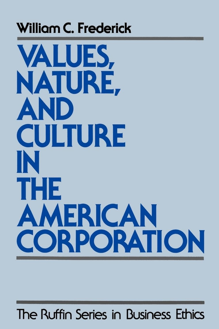 Values, Nature, and Culture in the American Corporation (The ^ARuffin Series in Business Ethics)
