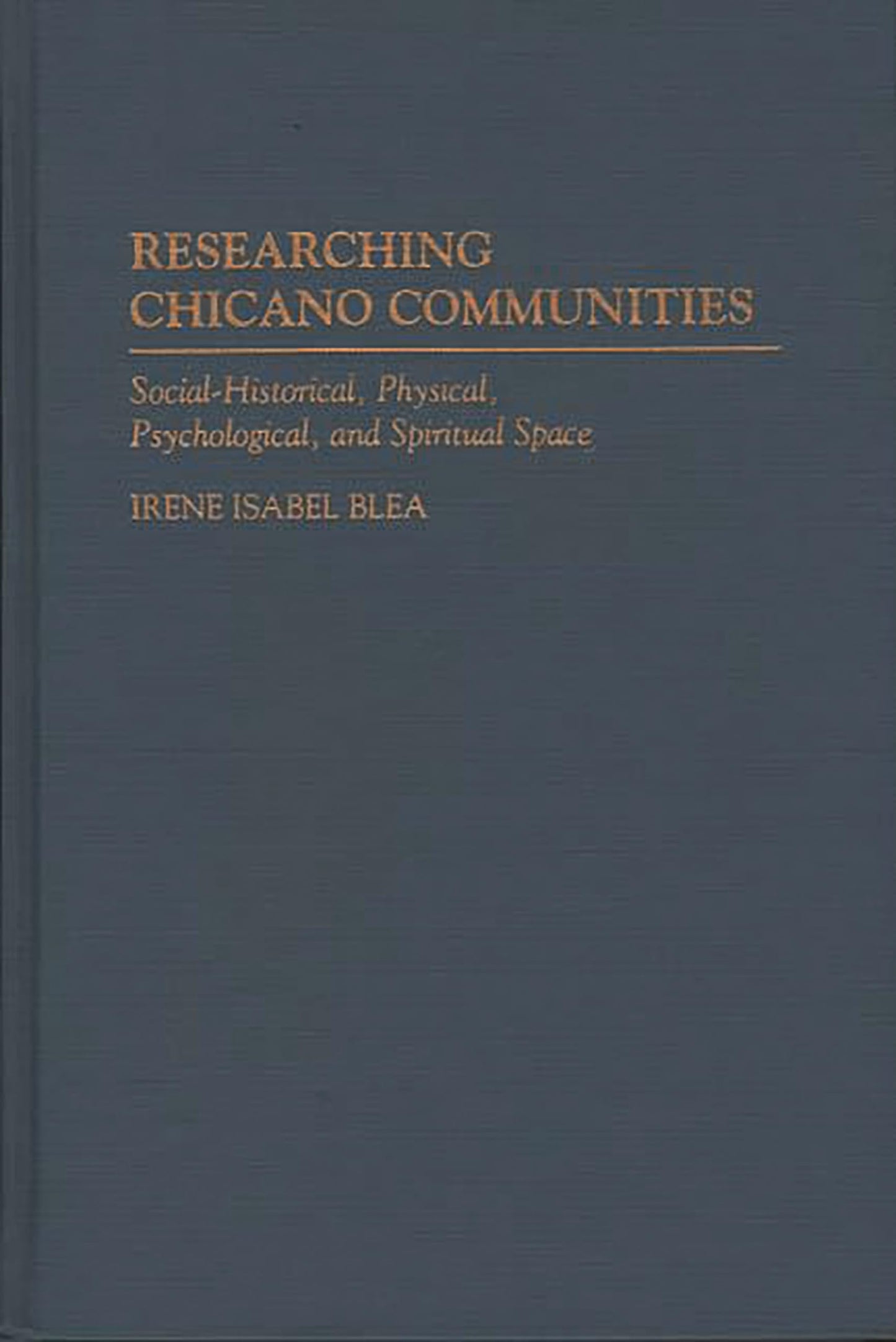 Researching Chicano Communities: Social- Historical, Physical, Psychological, and Spiritual Space (Lecture Notes in Computer Science;980)