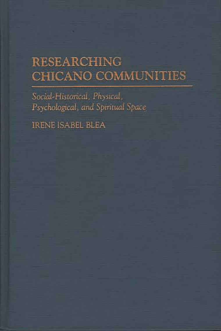 Researching Chicano Communities: Social- Historical, Physical, Psychological, and Spiritual Space (Lecture Notes in Computer Science;980)