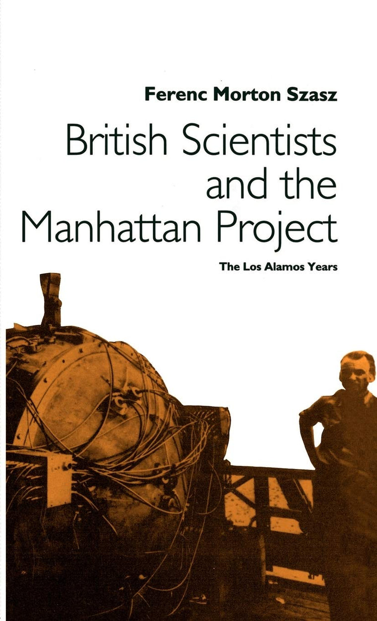 British Scientists and the Manhattan Project: The Los Alamos Years