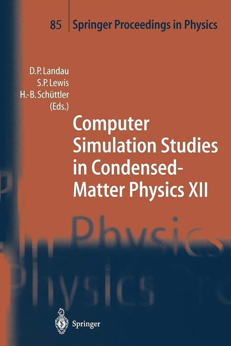 Computer Simulation Studies in Condensed-Matter Physics XII: Proceedings of the Twelfth Workshop, Athens, GA, USA, March 8-12, 1999 (Springer Proceedings in Physics, 85)