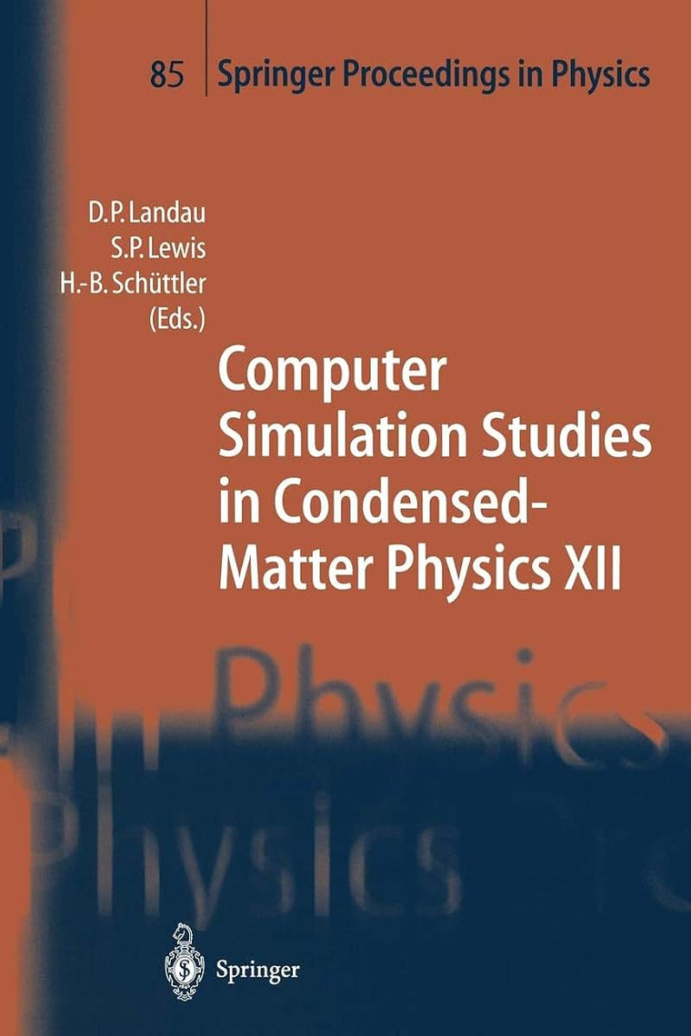Computer Simulation Studies in Condensed-Matter Physics XII: Proceedings of the Twelfth Workshop, Athens, GA, USA, March 8-12, 1999 (Springer Proceedings in Physics, 85)