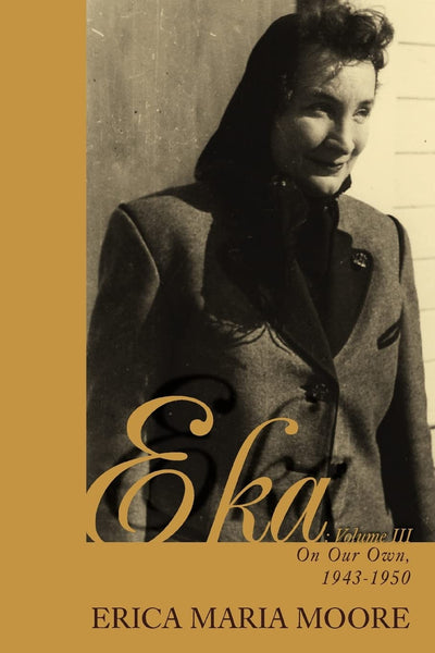 EKA: Volume III: On Our Own, 1943-1950