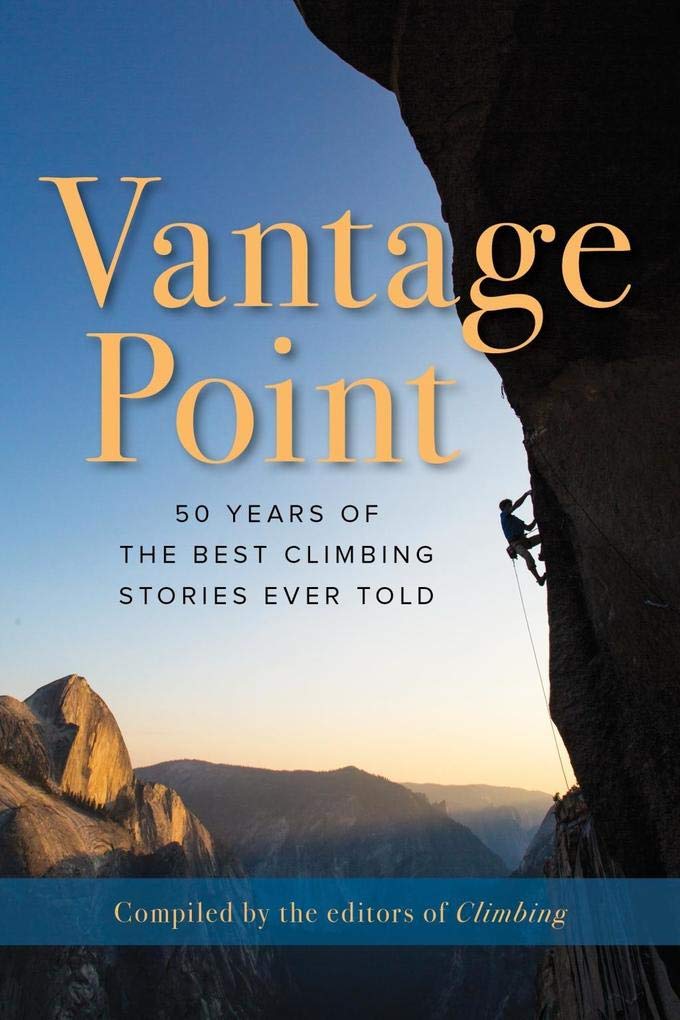 Vantage Point: 50 Years of the Best Climbing Stories Ever – New